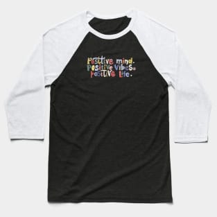 Positive mind positive vibes quote Baseball T-Shirt